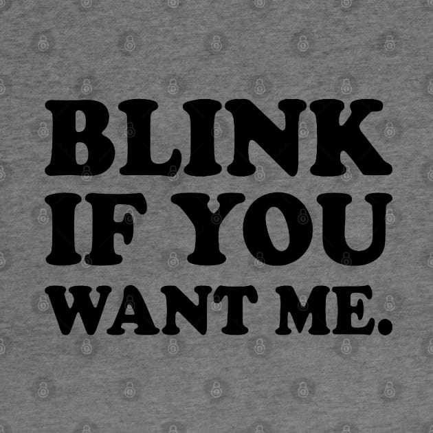 Blink If You Want Me by kamskir